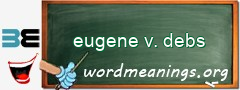 WordMeaning blackboard for eugene v. debs